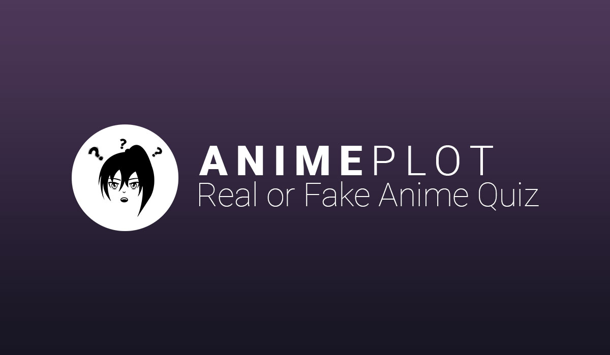 REAL Anime or FAKE Anime??